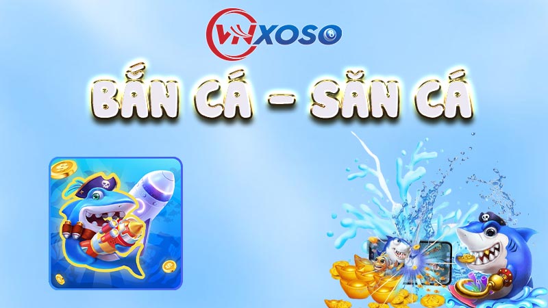 Cách chơi bắn cá VNXOSO đơn giản nhất